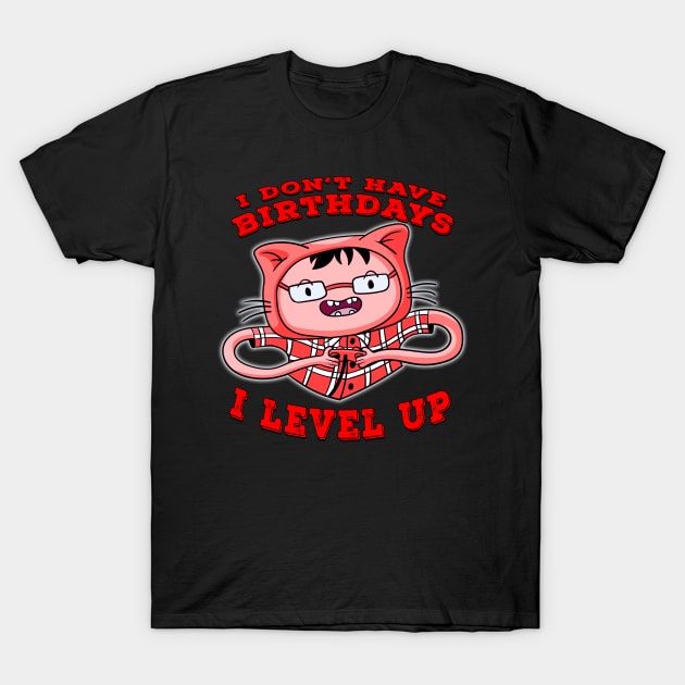 I Dont Have Birthdays I Level Up Red T-Shirt by Shawnsonart